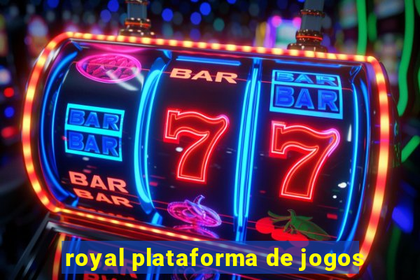 royal plataforma de jogos